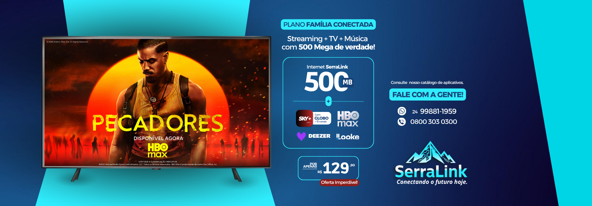 Plano Família Conectada com Internet SerraLink 500 MB com SKY+ Light, HBO Max, Looke e Deezer